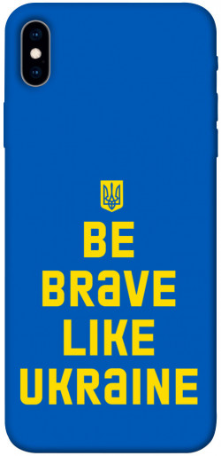 Чехол itsPrint Be brave like Ukraine для Apple iPhone XS Max (6.5")