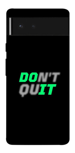 Чехол itsPrint Don't quit для Google Pixel 6