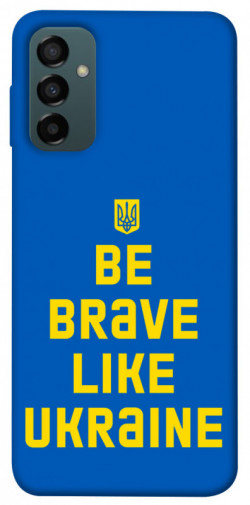 Чохол itsPrint Be brave like Ukraine для Samsung Galaxy M14 5G