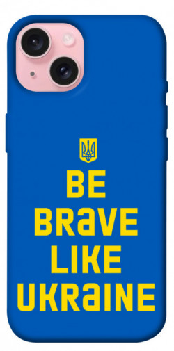 Чехол itsPrint Be brave like Ukraine для Apple iPhone 15 (6.1")