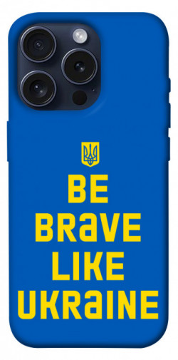 Чехол itsPrint Be brave like Ukraine для Apple iPhone 15 Pro (6.1")