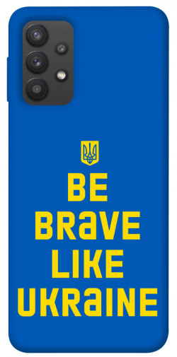 Чехол itsPrint Be brave like Ukraine для Samsung Galaxy A32 (A325F) 4G
