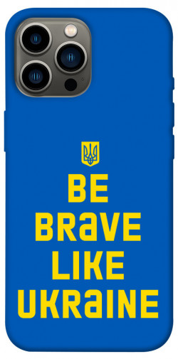 Чехол itsPrint Be brave like Ukraine для Apple iPhone 13 Pro Max (6.7")