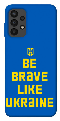 Чохол itsPrint Be brave like Ukraine для Samsung Galaxy A13 4G