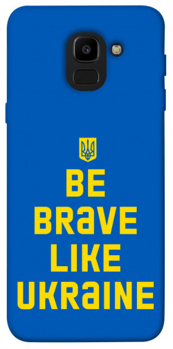 Чехол itsPrint Be brave like Ukraine для Samsung J600F Galaxy J6 (2018)