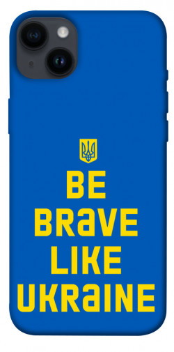Чехол itsPrint Be brave like Ukraine для Apple iPhone 14 Plus (6.7")