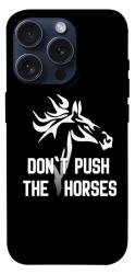 Чохол itsPrint Dont push the horses для Apple iPhone 15 Pro (6.1")