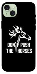 Чохол itsPrint Dont push the horses для Apple iPhone 15 Plus (6.7")