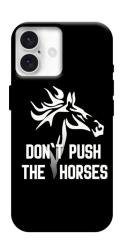Чохол itsPrint Dont push the horses для Apple iPhone 16 Plus (6.7")