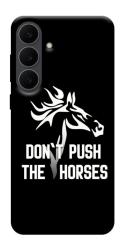 Чохол itsPrint Dont push the horses для Samsung Galaxy S25 FE